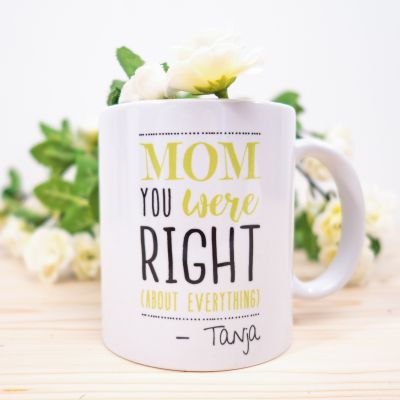 Petits cadeaux pas cher - Tasse Personnalisable - Mom You Were Right